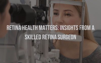 Retina Health Matters: Insights from a Skilled Retina Surgeon
